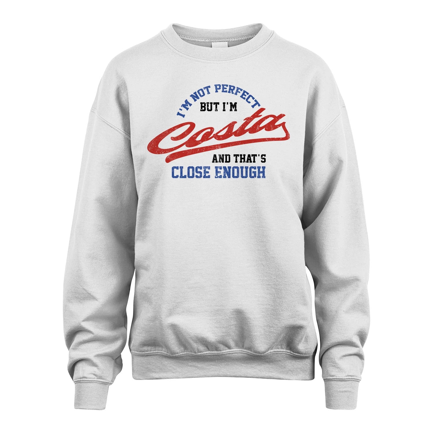 I'm Not Perfect But I'm Your Name And That's Close Enough Shirt COSTA M1-27