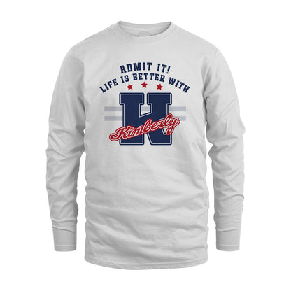 Admit It Life Is Better With Your Name Custom Shirt KIMBERLY M1-20