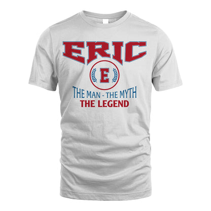 The Man The Myth The Legend Jet Style Shirt ERIC M1-9