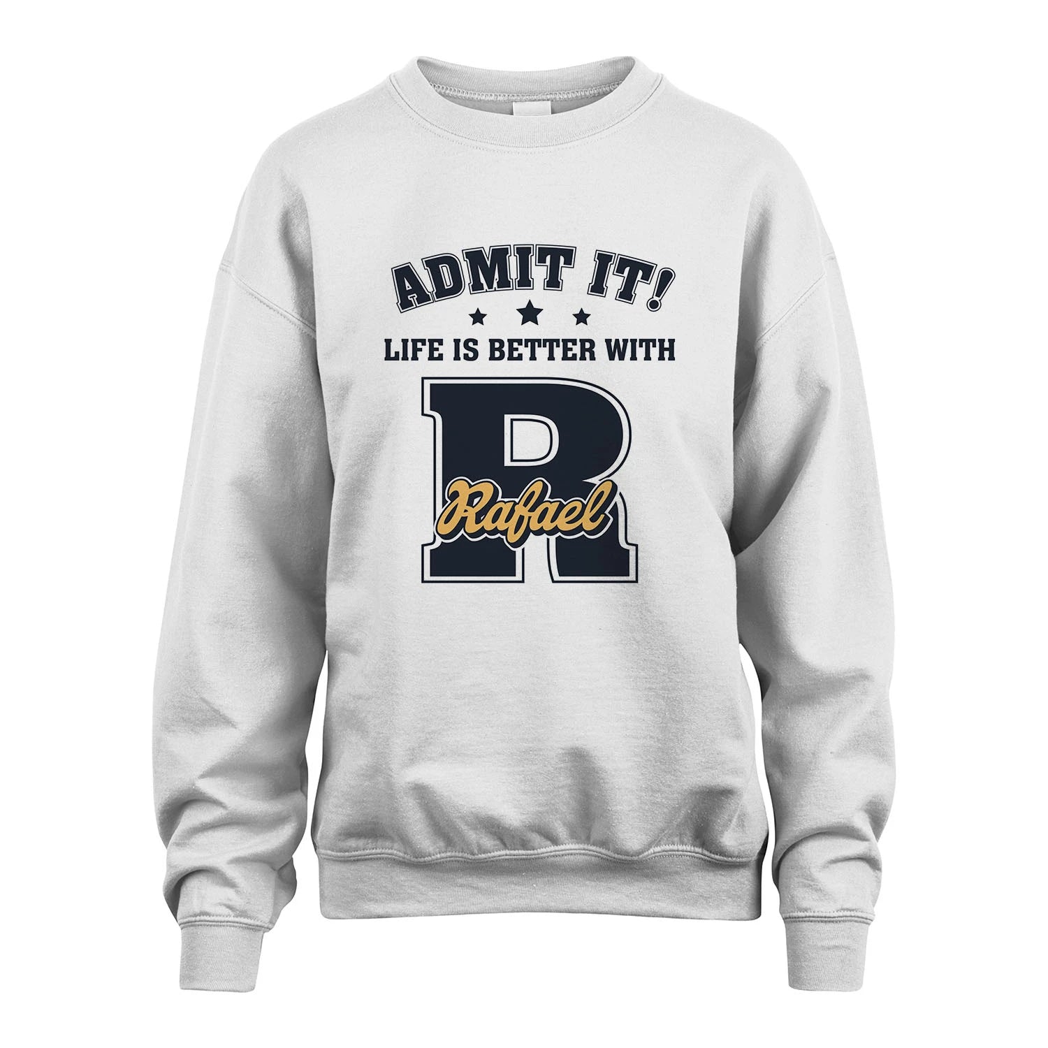 Life Is Better With Your Name Shirt RAFAEL M1-17