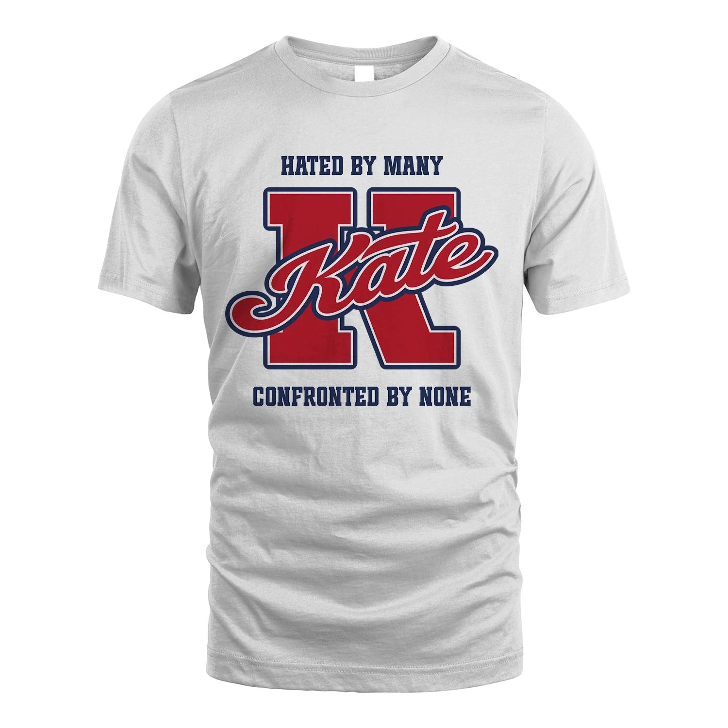 Hated By Many Confronted By None Personalized Name Shirt KATE M1-8