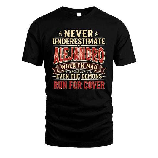 Never Underestimate When I'm Mad Shirt ALEJANDRO M1-4