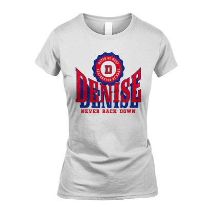 Your Name Never Back Down Shirt DENISE M1-33