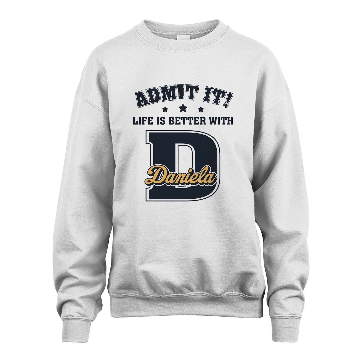 Life Is Better With Your Name Shirt DANIELA M1-17
