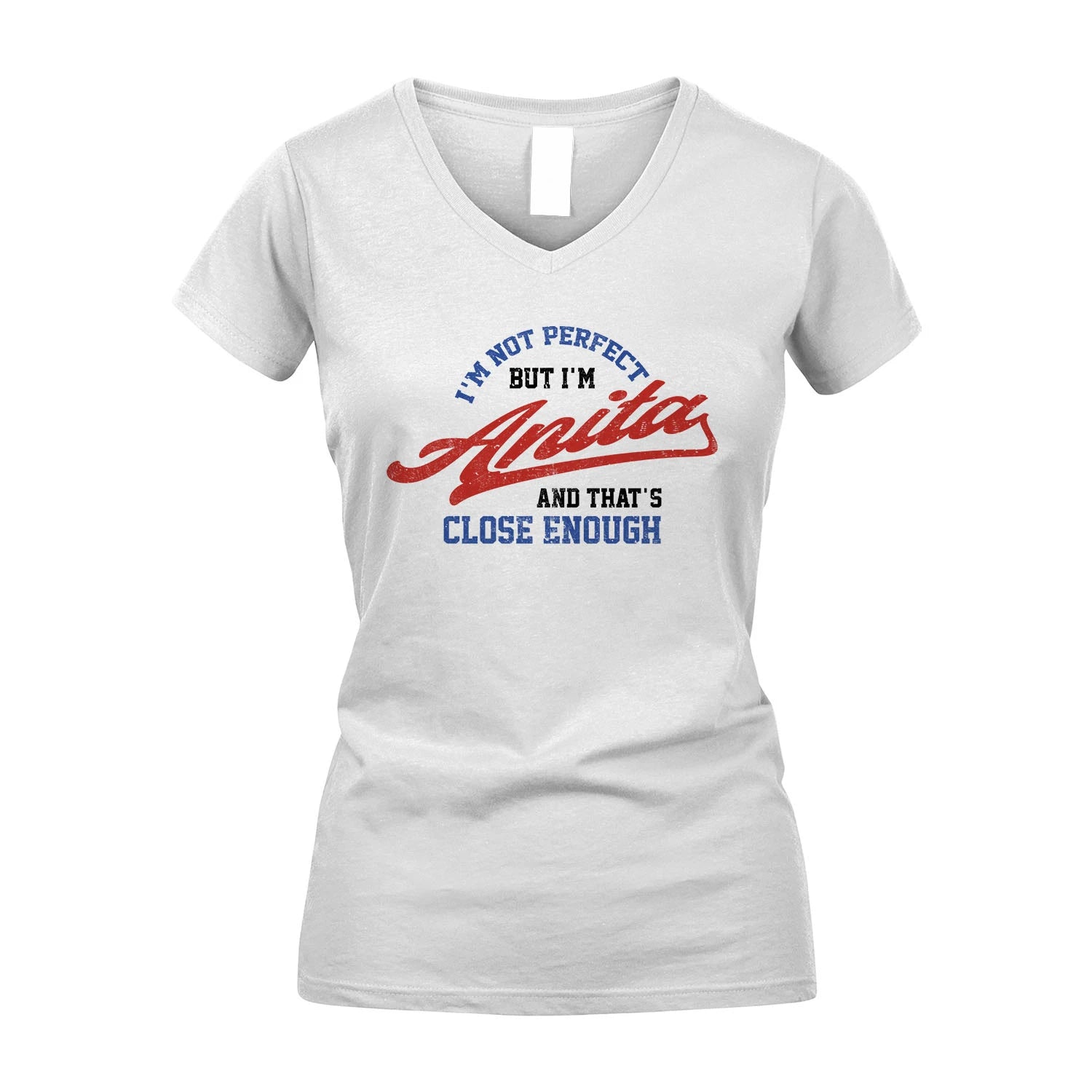 I'm Not Perfect But I'm Your Name And That's Close Enough Shirt ANITA M1-27
