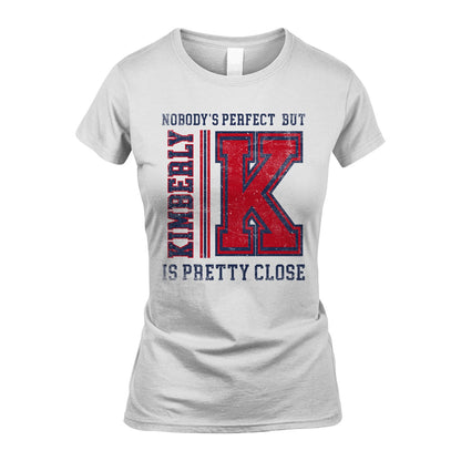 Nobody's Perfect, But Your Name Is Pretty Close KIMBERLY M1-21