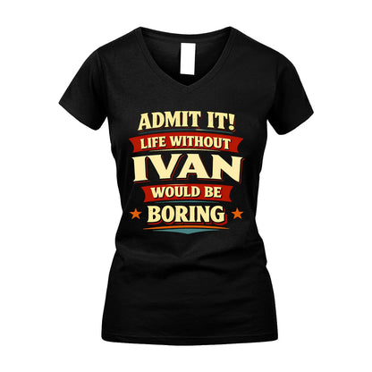 IVAN 13K1-503 Admit It Life Without...