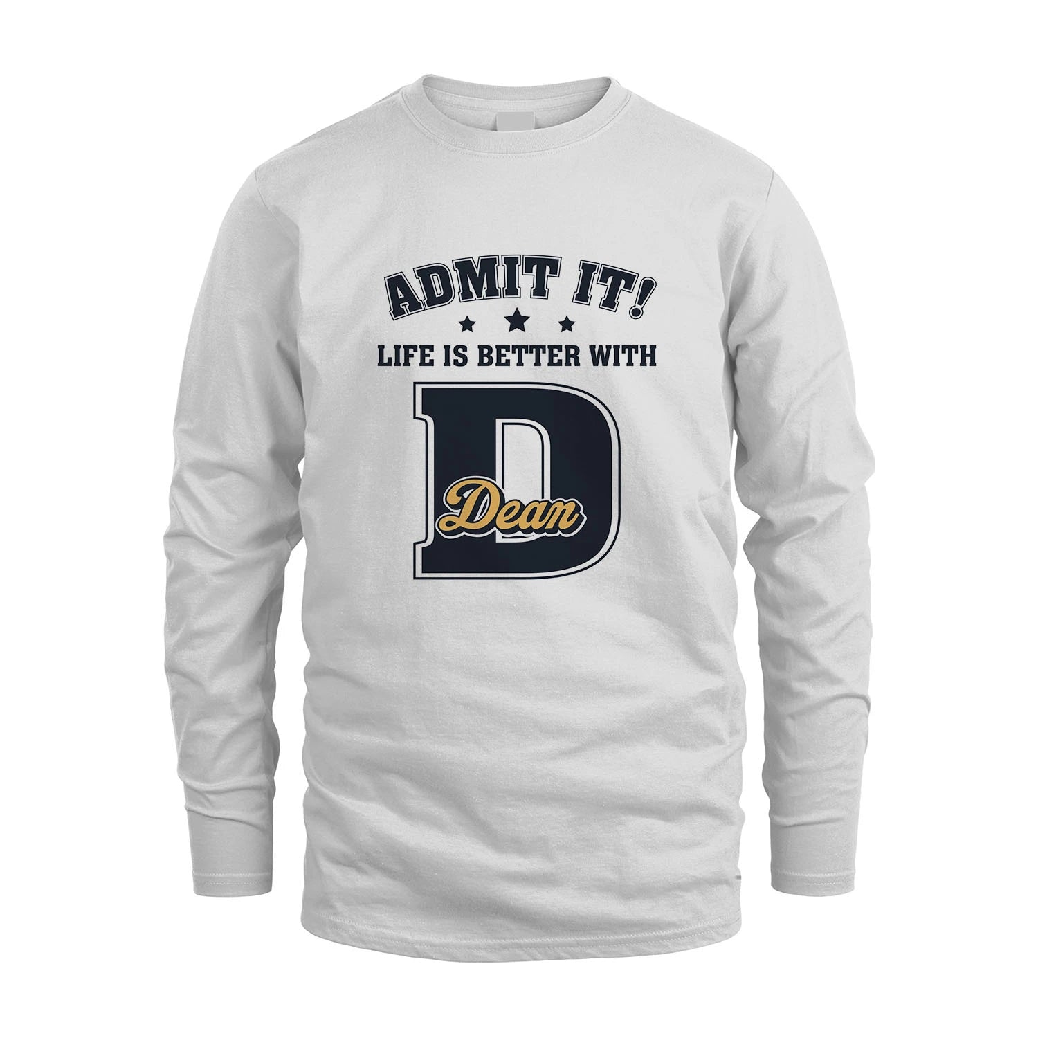 Life Is Better With Your Name Shirt DEAN M1-17