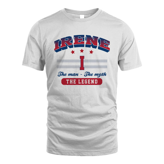 The Man The Myth The Legend With Your Name Shirt IRENE M1-35