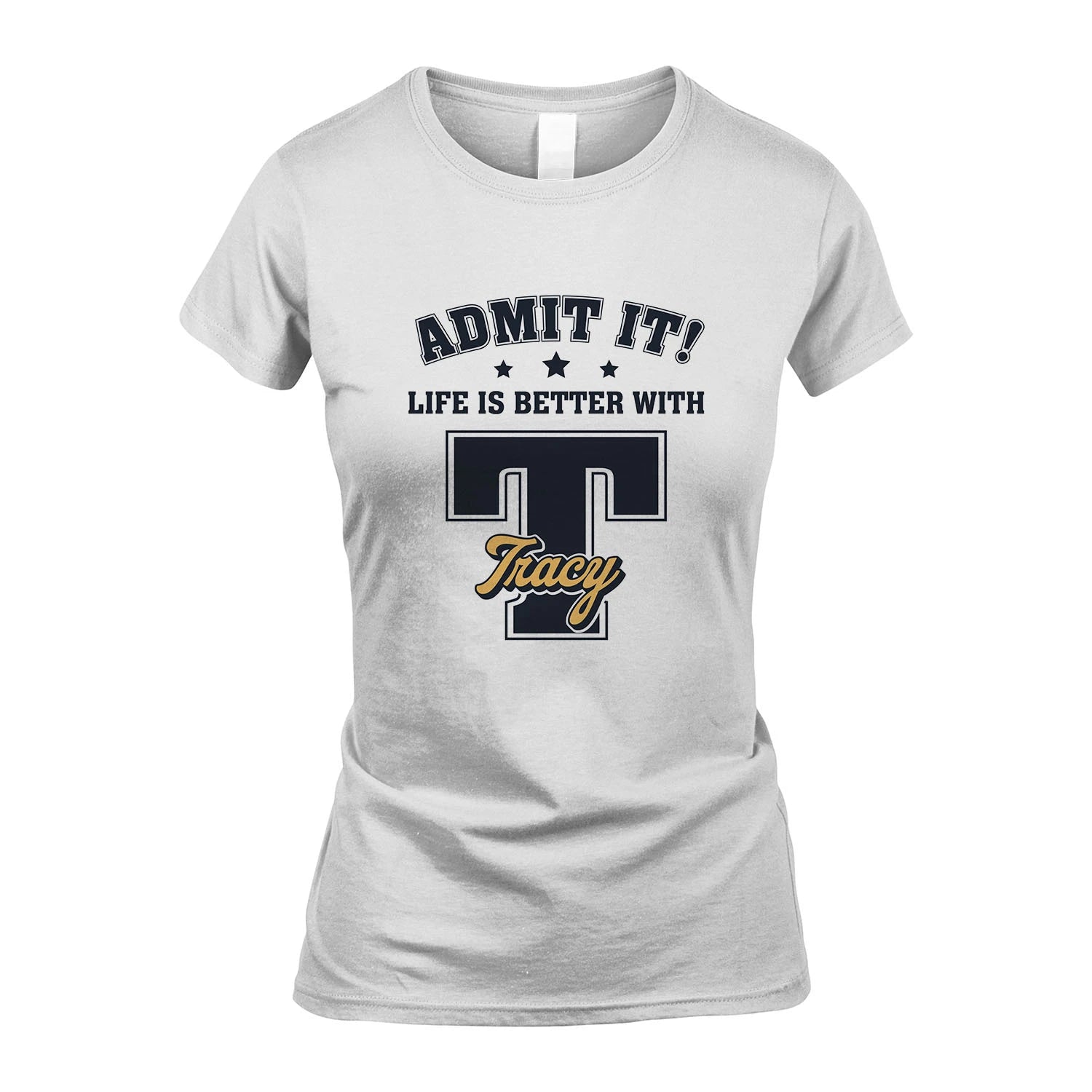 Life Is Better With Your Name Shirt TRACY M1-17