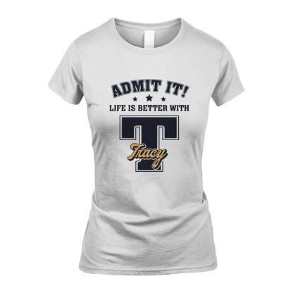 Life Is Better With Your Name Shirt TRACY M1-17