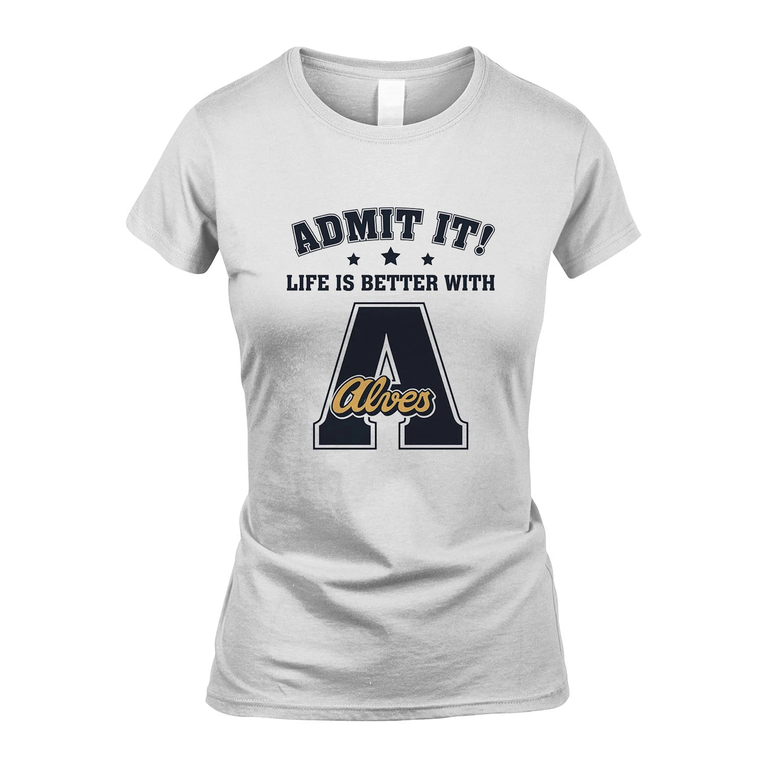 Life Is Better With Your Name Shirt ALVES M1-17