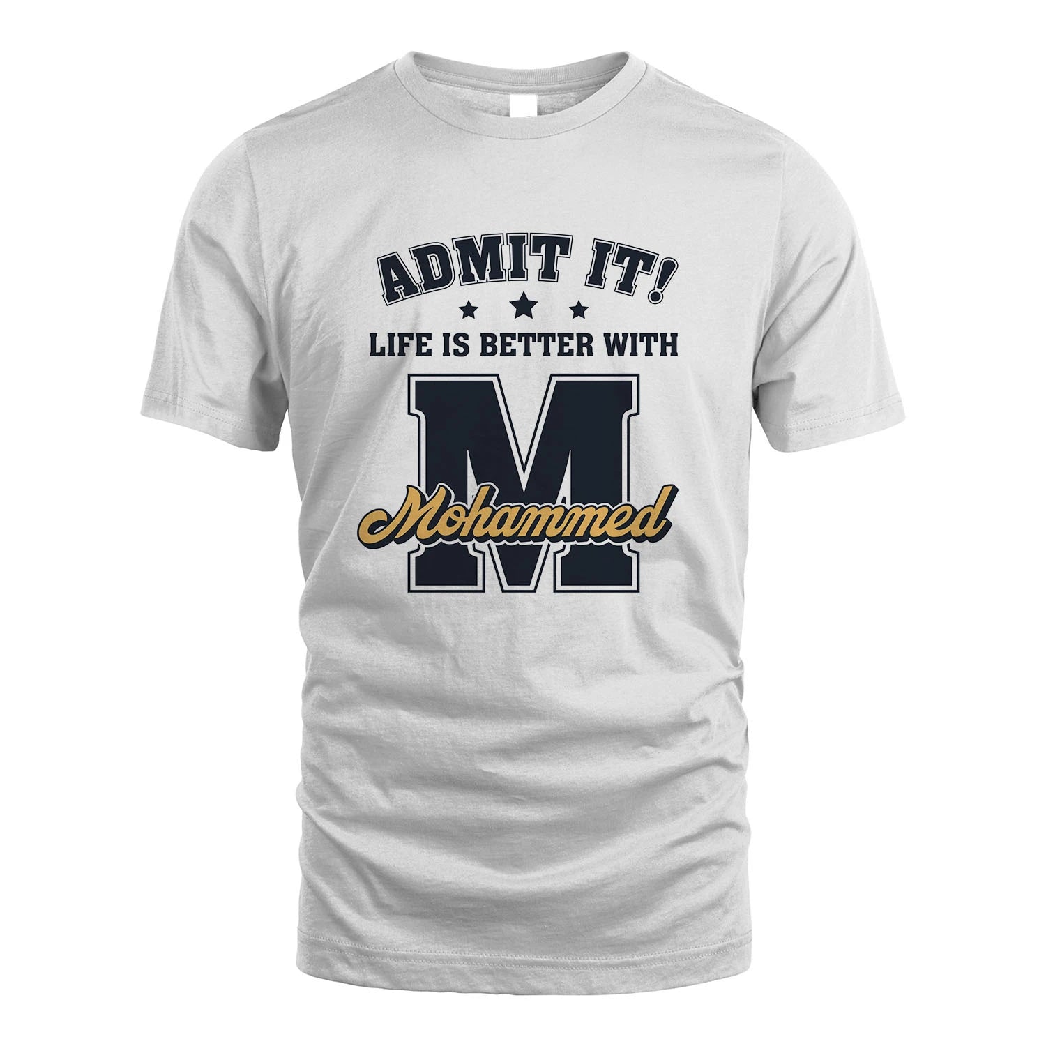 Life Is Better With Your Name Shirt MOHAMMED M1-17
