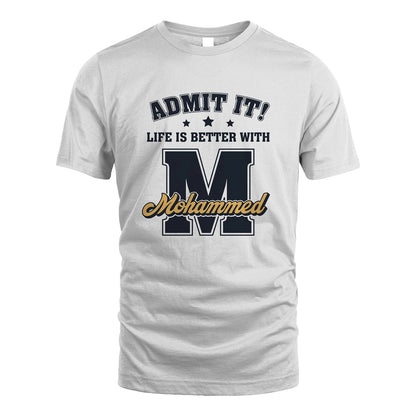 Life Is Better With Your Name Shirt MOHAMMED M1-17