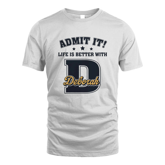 Life Is Better With Your Name Shirt DEBORAH M1-17