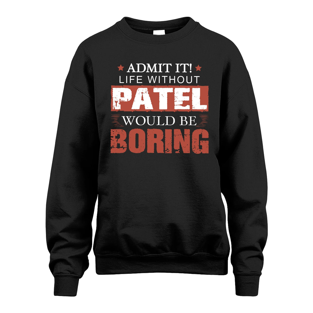 Admit It Life Without Your Name Would Be Boring Warning Shirt PATEL M1-44