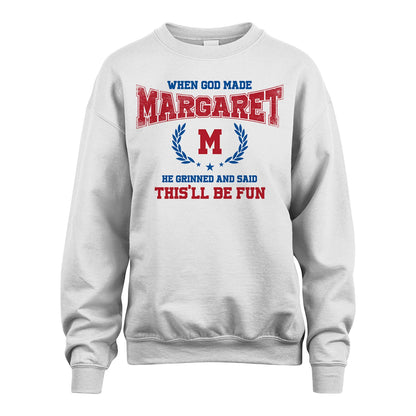 When God Made He Grinned And Said This'll Be Fun Shirt MARGARET M1-12