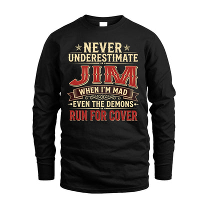 Never Underestimate When I'm Mad Shirt JIM M1-4