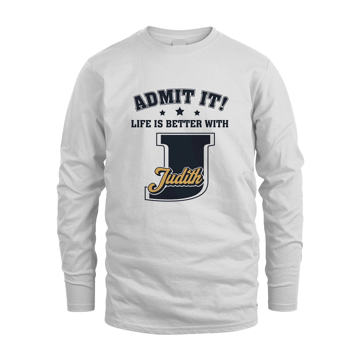 Life Is Better With Your Name Shirt JUDITH M1-17