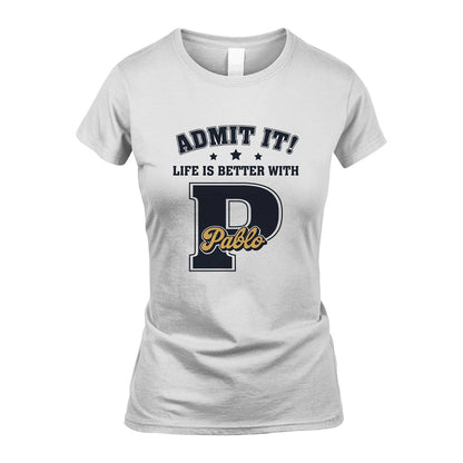 Life Is Better With Your Name Shirt PABLO M1-17