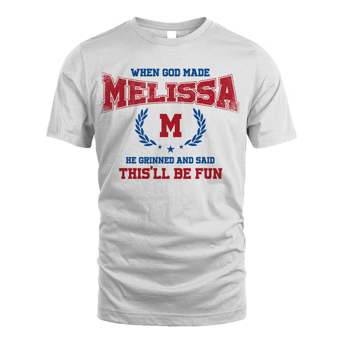 When God Made He Grinned And Said This'll Be Fun Shirt MELISSA M1-12