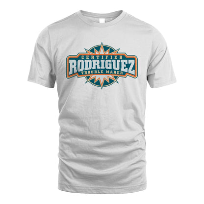 Certified Your Name Trouble Maker Shirt RODRIGUEZ M1-36
