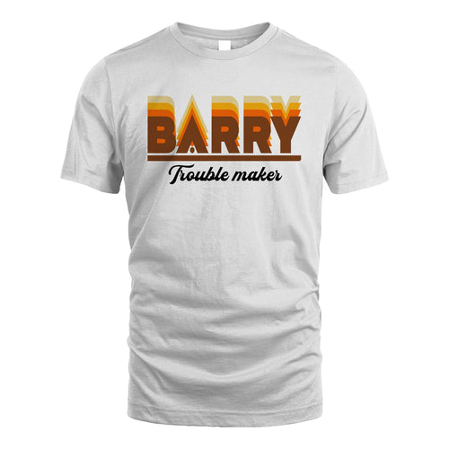 Your Name Trouble Maker Funny Shirt BARRY M1-34