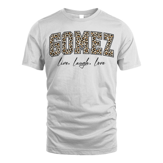 Live Laugh Love Custom Name With Leopard Pattern Shirt GOMEZ M1-13