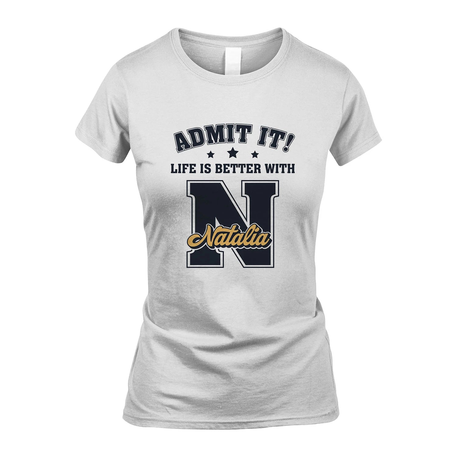 Life Is Better With Your Name Shirt NATALIA M1-17