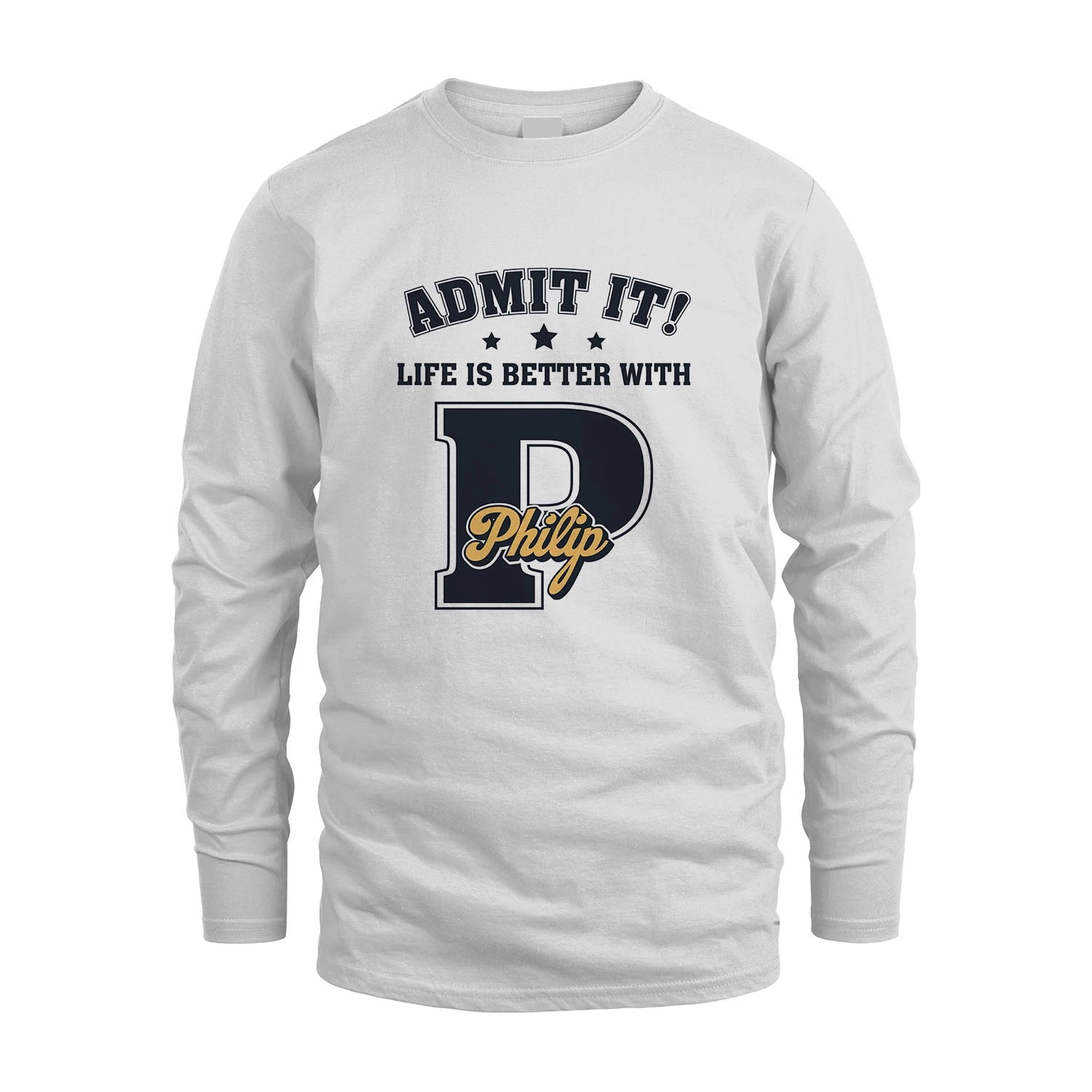 Life Is Better With Your Name Shirt PHILIP M1-17