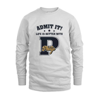 Life Is Better With Your Name Shirt PHILIP M1-17