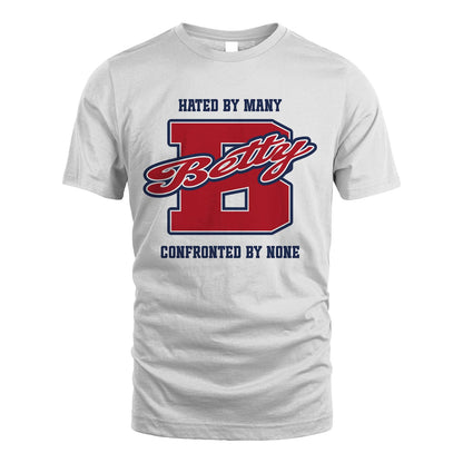 Hated By Many Confronted By None Personalized Name Shirt BETTY M1-8
