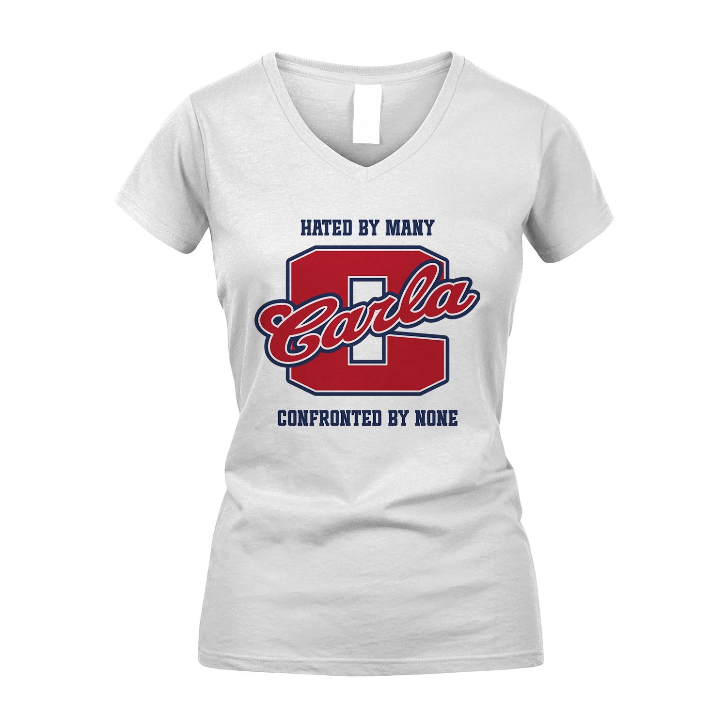 Hated By Many Confronted By None Personalized Name Shirt CARLA M1-8