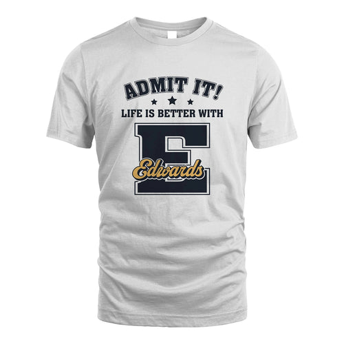 Life Is Better With Your Name Shirt EDWARDS M1-17