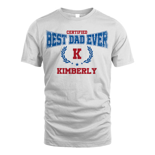 Certified Best Dad Ever Shirt KIMBERLY M1-11