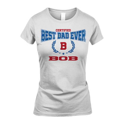 Certified Best Dad Ever Shirt BOB M1-11