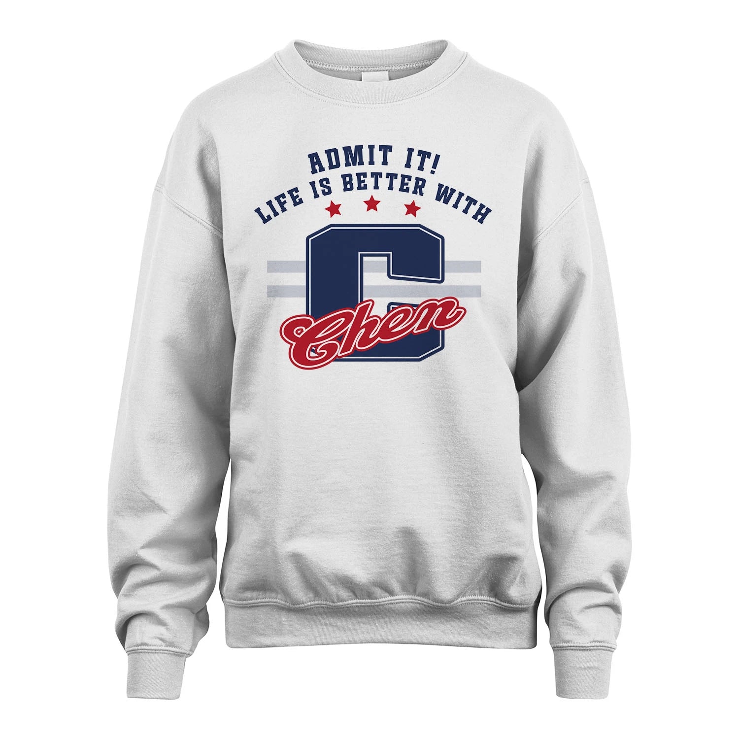 Admit It Life Is Better With Your Name Custom Shirt CHEN M1-20