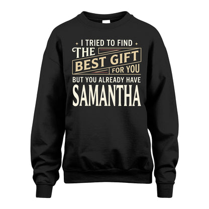 I Tried To Find The Best Gift For You Shirt SAMANTHA M1-3