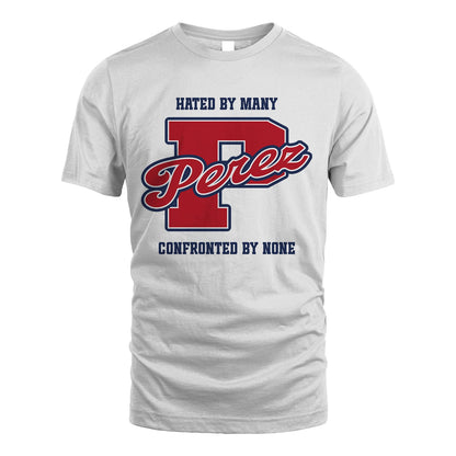 Hated By Many Confronted By None Personalized Name Shirt PEREZ M1-8
