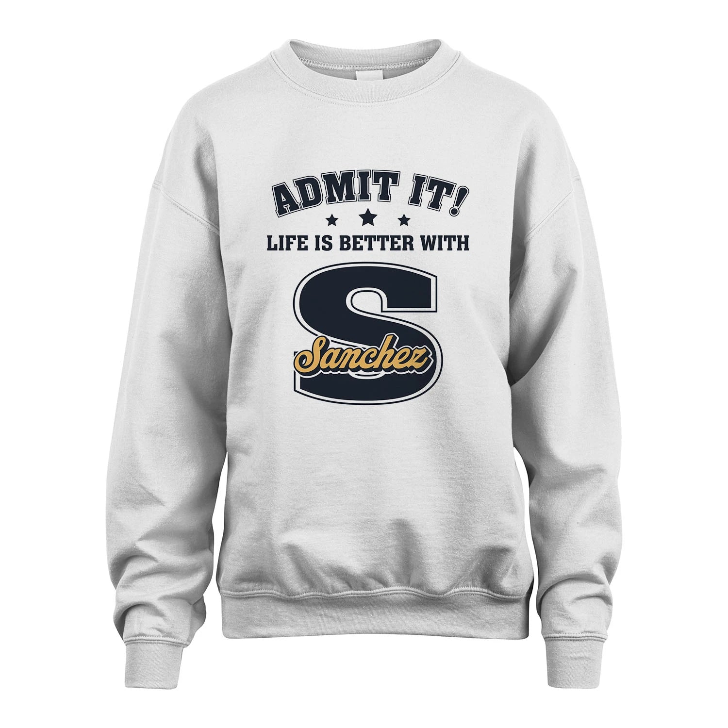 Life Is Better With Your Name Shirt SANCHEZ M1-17