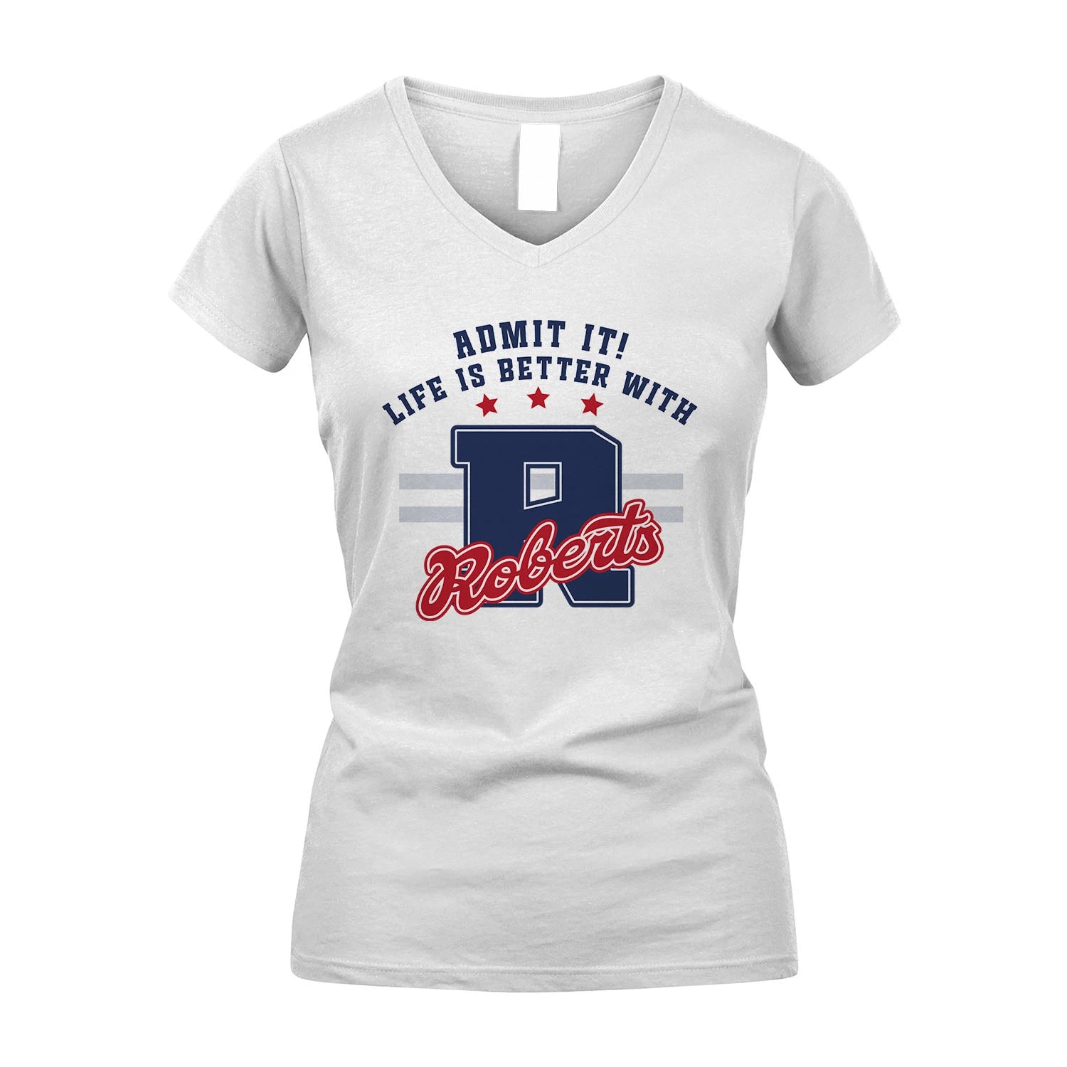 Admit It Life Is Better With Your Name Custom Shirt ROBERTS M1-20