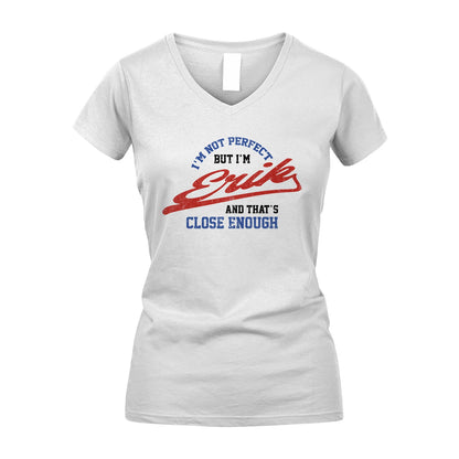 I'm Not Perfect But I'm Your Name And That's Close Enough Shirt ERIK M1-27
