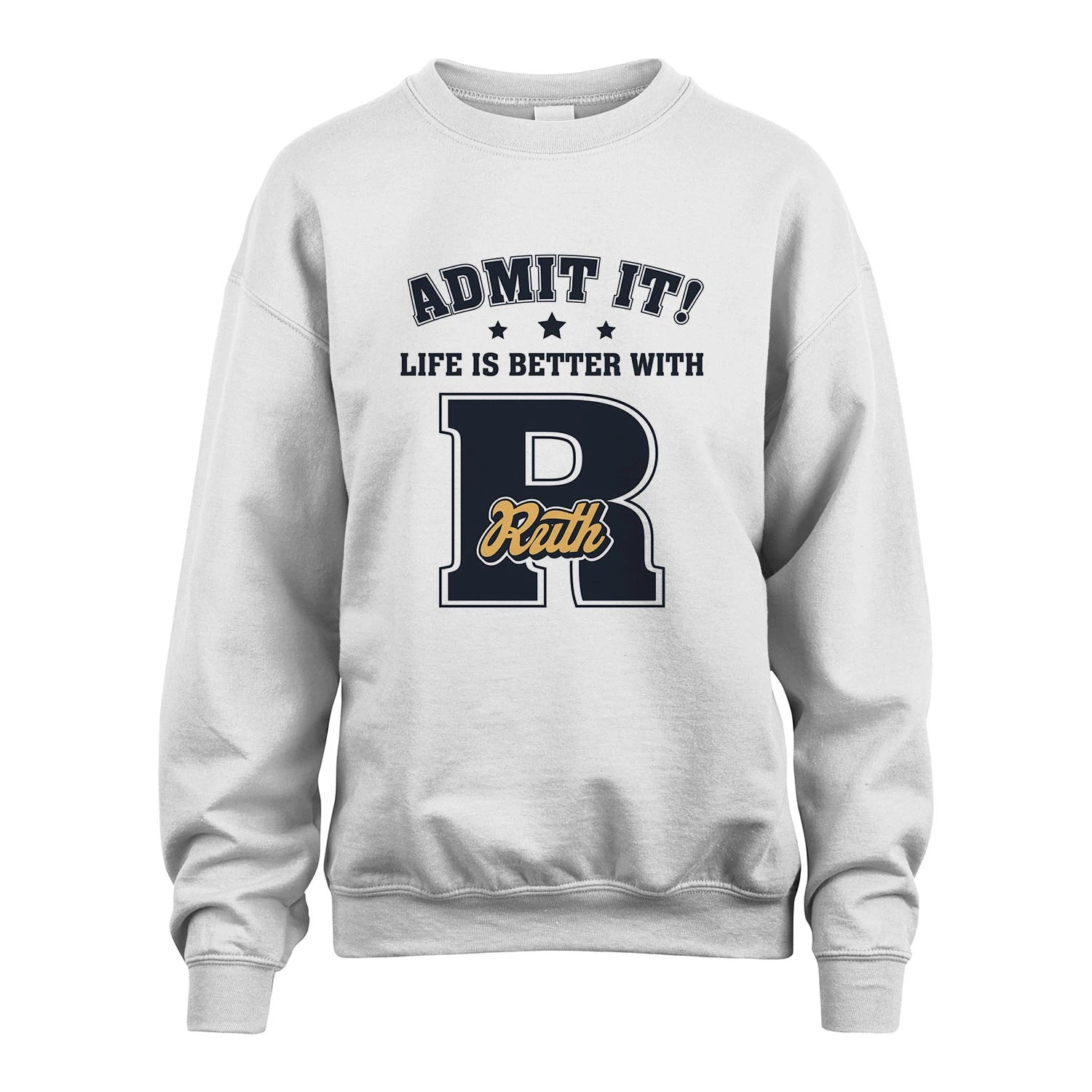 Life Is Better With Your Name Shirt RUTH M1-17