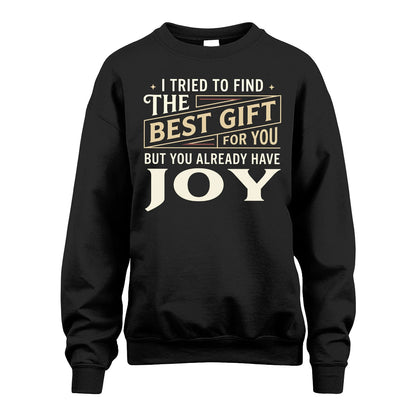 I Tried To Find The Best Gift For You Shirt JOY M1-3