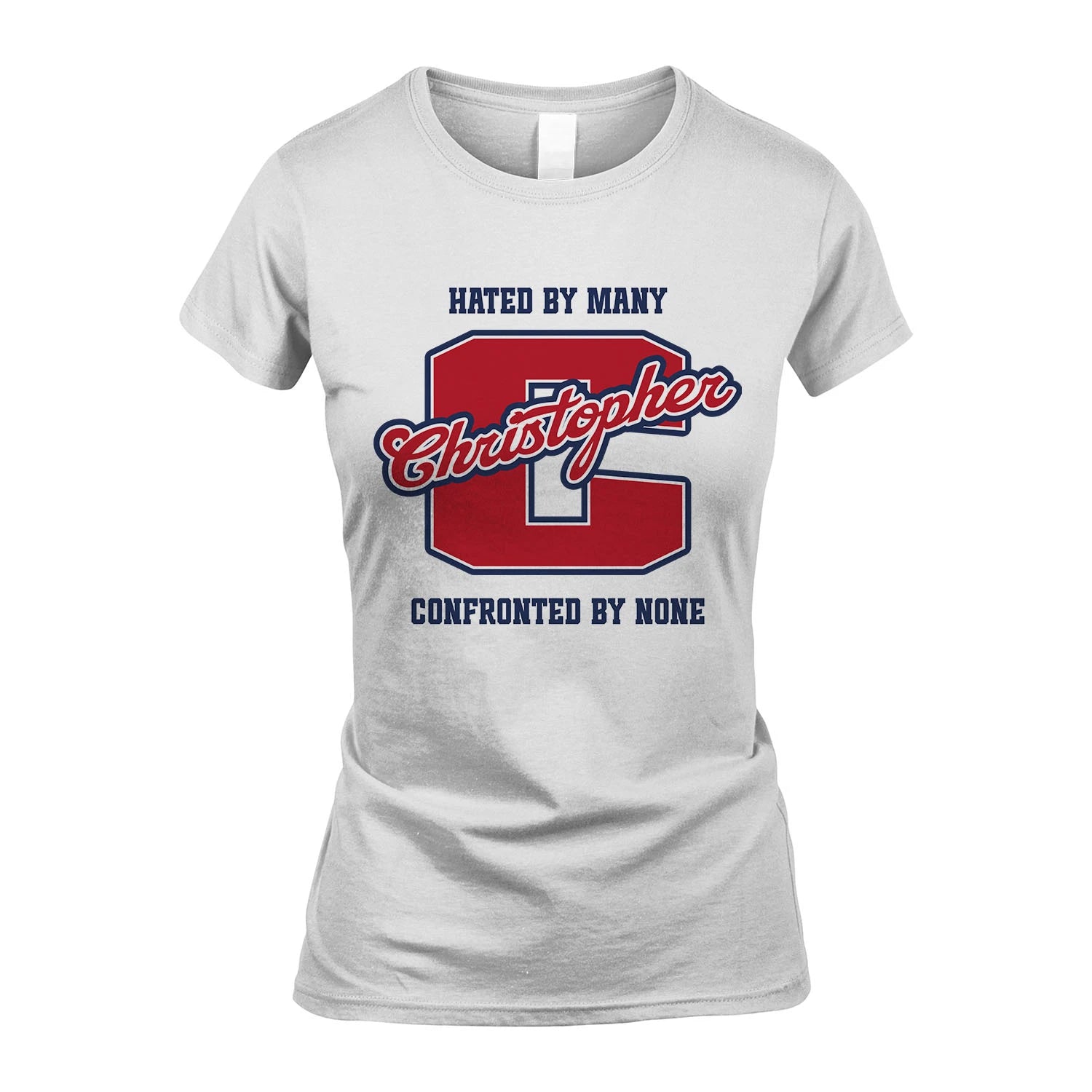 Hated By Many Confronted By None Personalized Name Shirt CHRISTOPHER M1-8