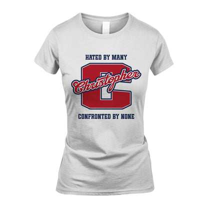 Hated By Many Confronted By None Personalized Name Shirt CHRISTOPHER M1-8