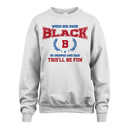 When God Made He Grinned And Said This'll Be Fun Shirt BLACK M1-12