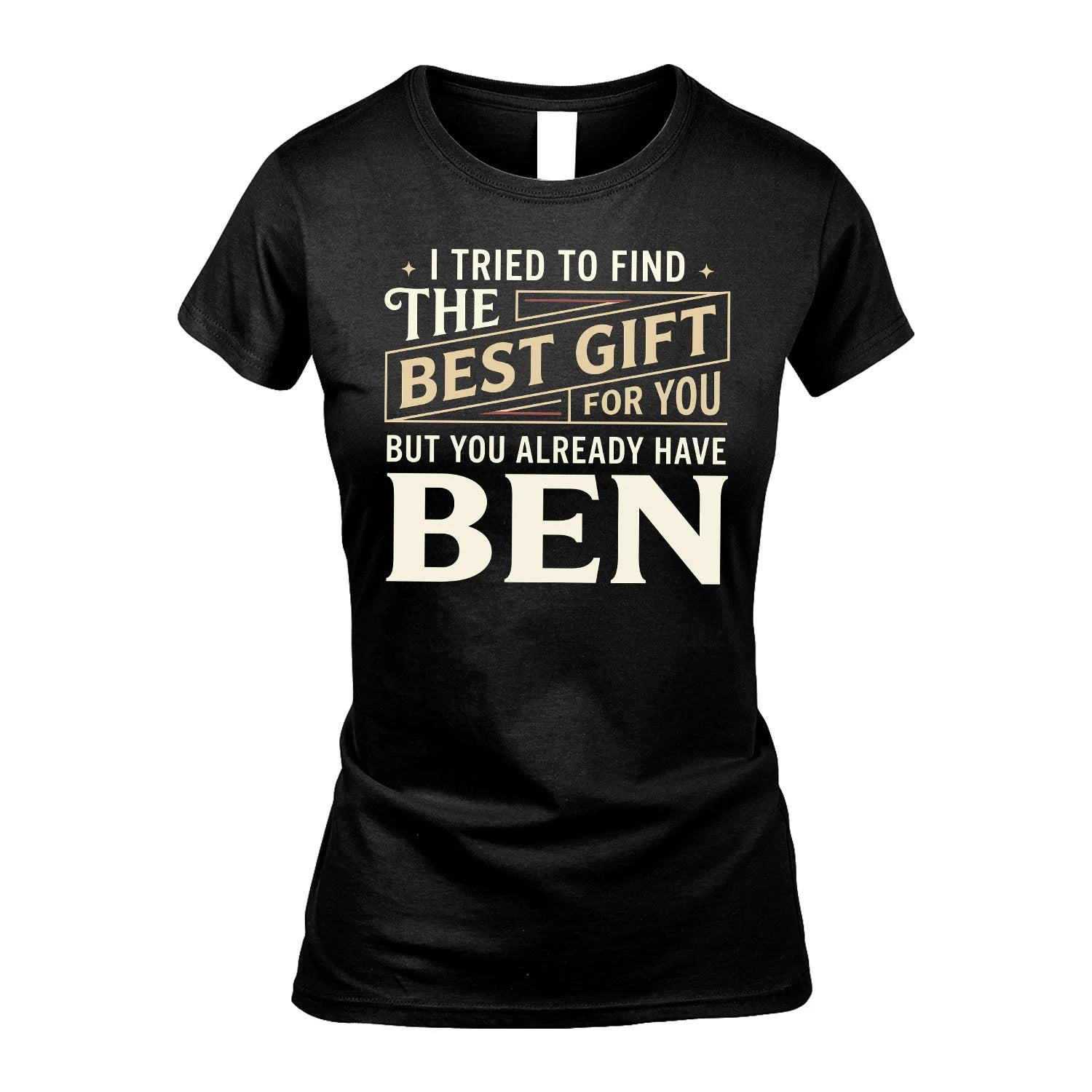 I Tried To Find The Best Gift For You Shirt BEN M1-3