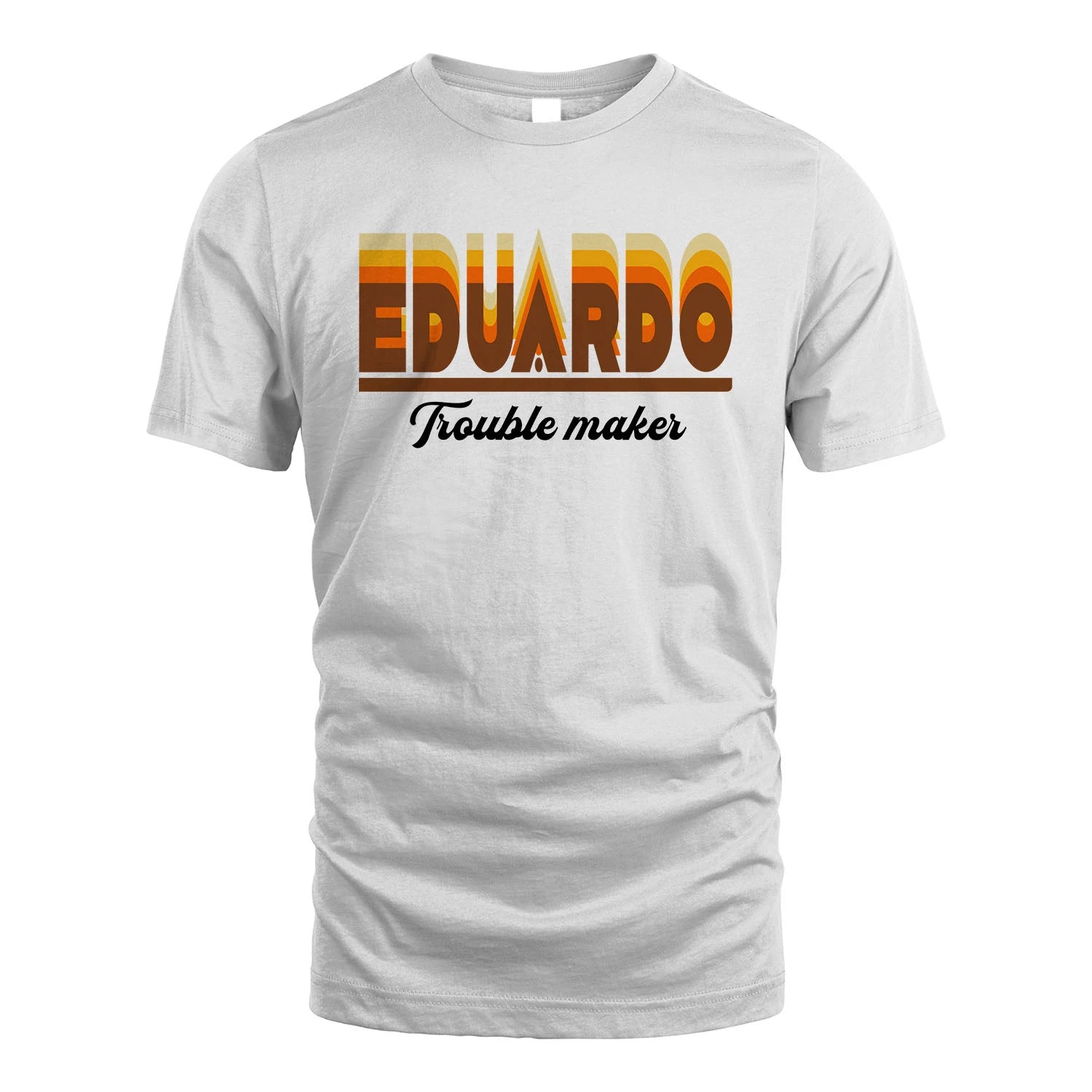 Your Name Trouble Maker Funny Shirt EDUARDO M1-34