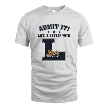 Life Is Better With Your Name Shirt LUIS M1-17